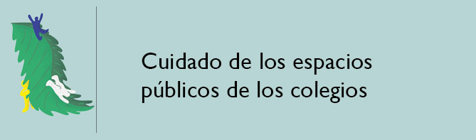 Cuidado de los espacios públicos de los colegios