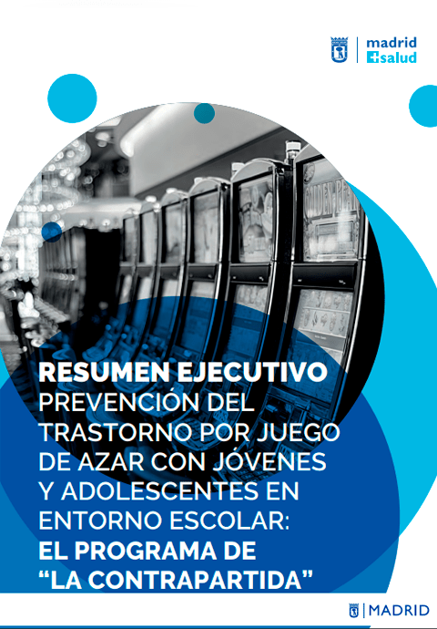 Prevención del trastorno por juego de azar con jóvenes y adolescentes en entorno escolar: El Programa de "La Contrapartida". Resumen ejecutivo