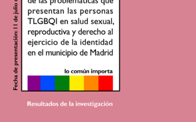 Diagnóstico participativo de las problemáticas que presentan las personas TLGBQI en salud sexual, reproductiva y derecho al ejercicio de la identidad en el municipio de Madrid