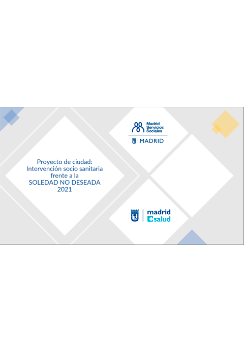 Proyecto de ciudad: Intervención sociosanitaria frente a la soledad no deseada 2021