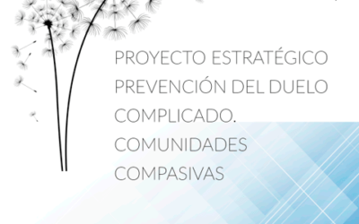 Proyecto Estratégico Prevención del Duelo Complicado. Comunidades Compasivas
